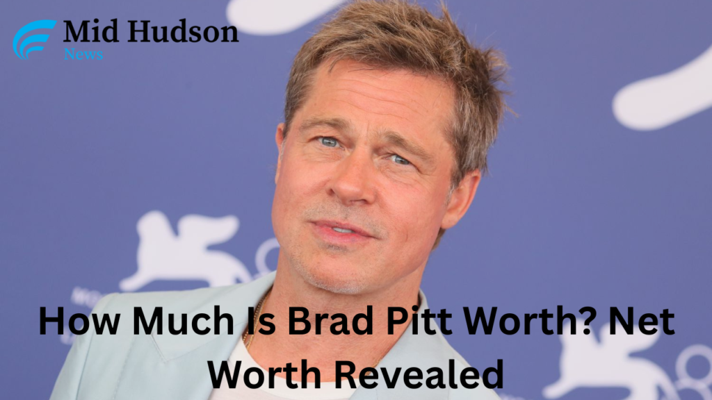 How Much Is Brad Pitt Worth